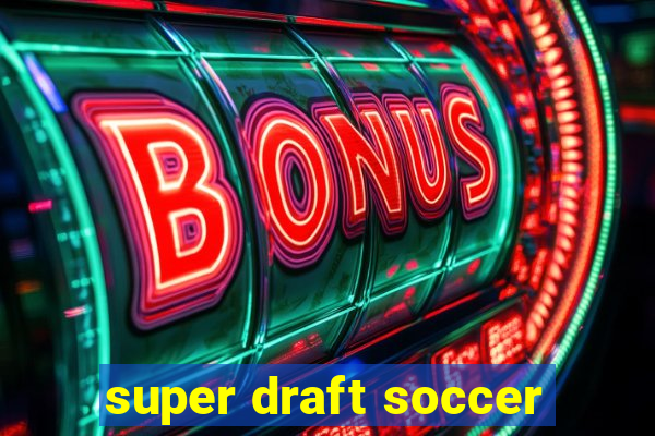 super draft soccer